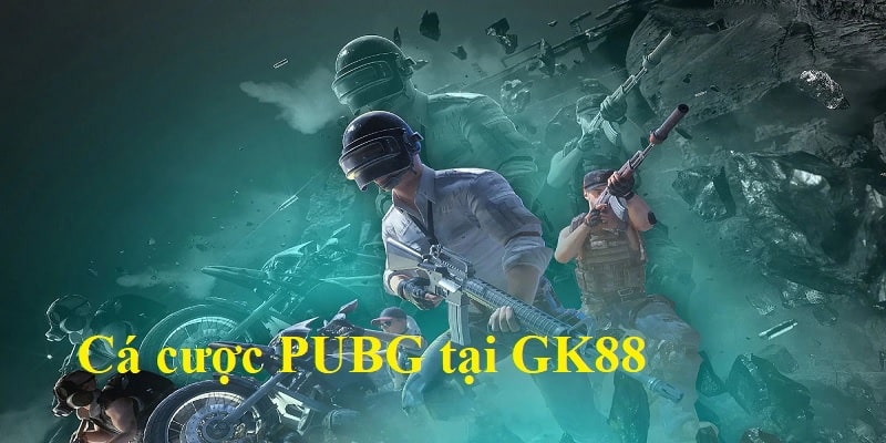 Các kiểu cược phổ biến trong PUBG tại GK88