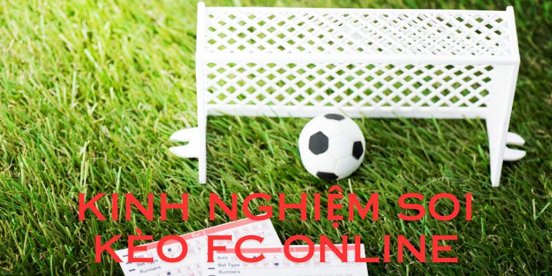 Cách soi kèo FC online - Kinh nghiệm chơi đá bóng đỉnh cao GK88