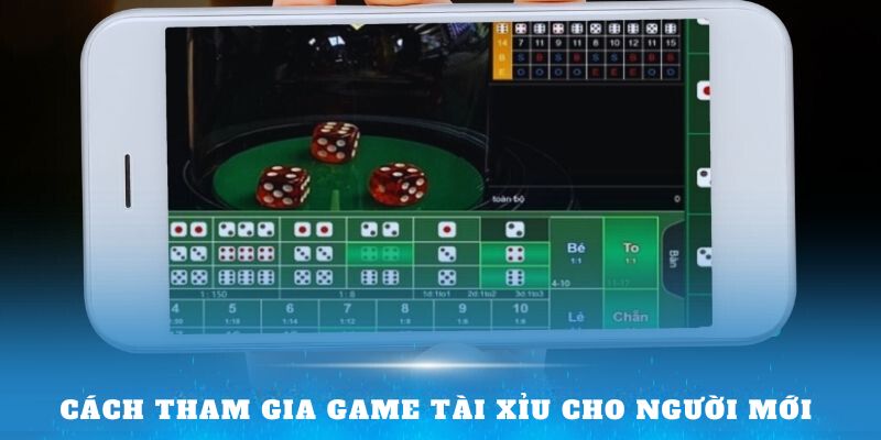 Cách tham gia game tài xỉu cho người mới 