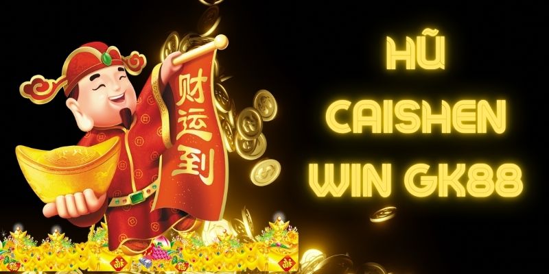 Hũ Caishen Wins - Tìm hiểu về game nổ hũ siêu hot hiện nay