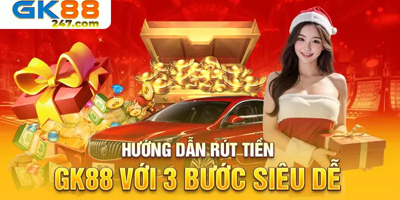 Hướng dẫn rút tiền tại GK88 không quá 4 bước 