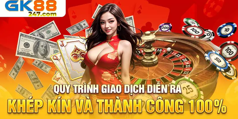 Quy trình giao dịch diễn ra khép kín và thành công 100%