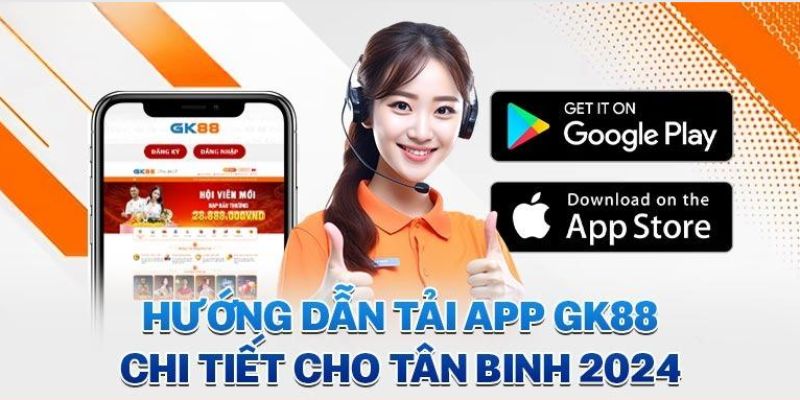 Hướng dẫn chi tiết các bước tải APP tại nhà cái GK88